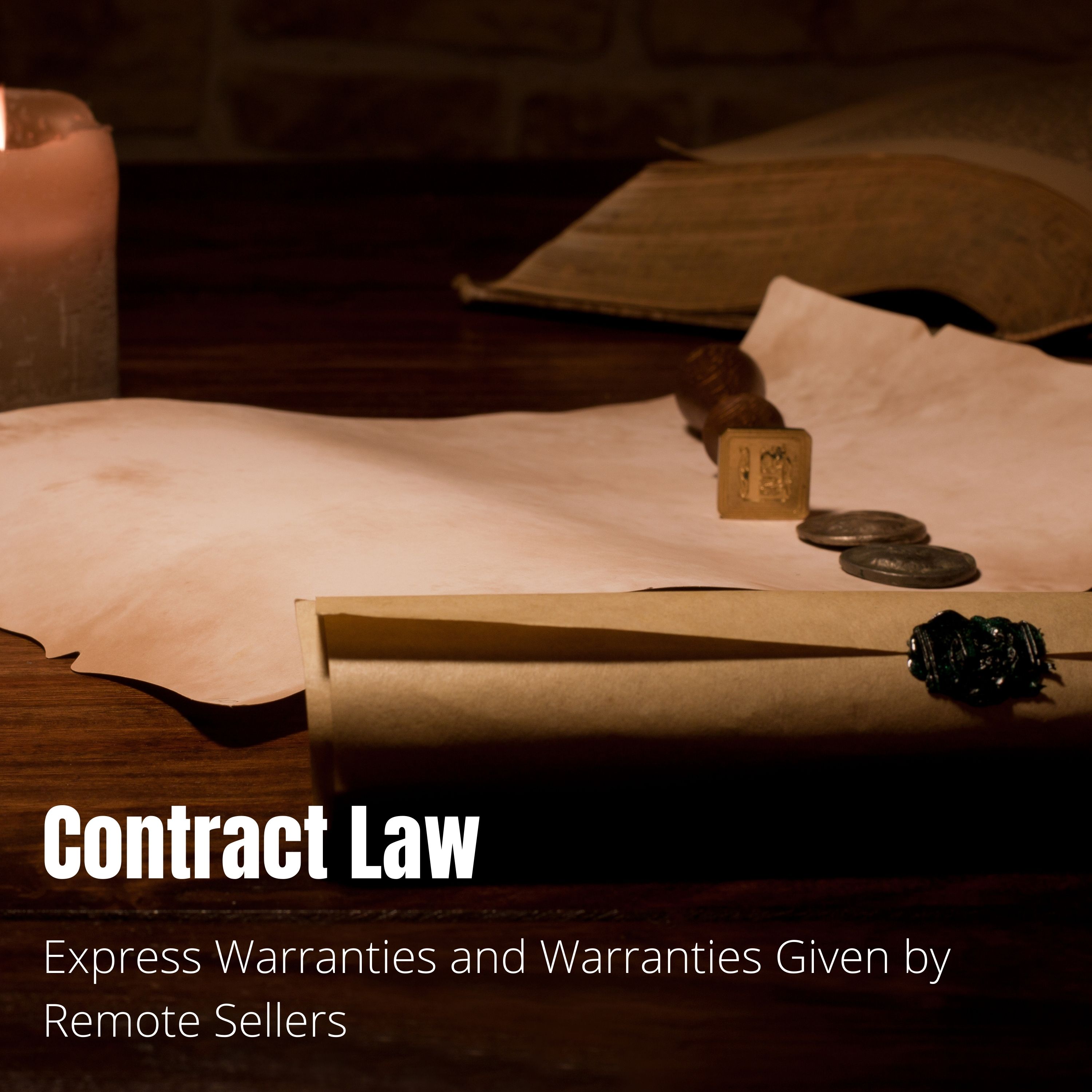 Contract Law - Lecture 6: Express Warranties and Warranties Given by Remote Sellers