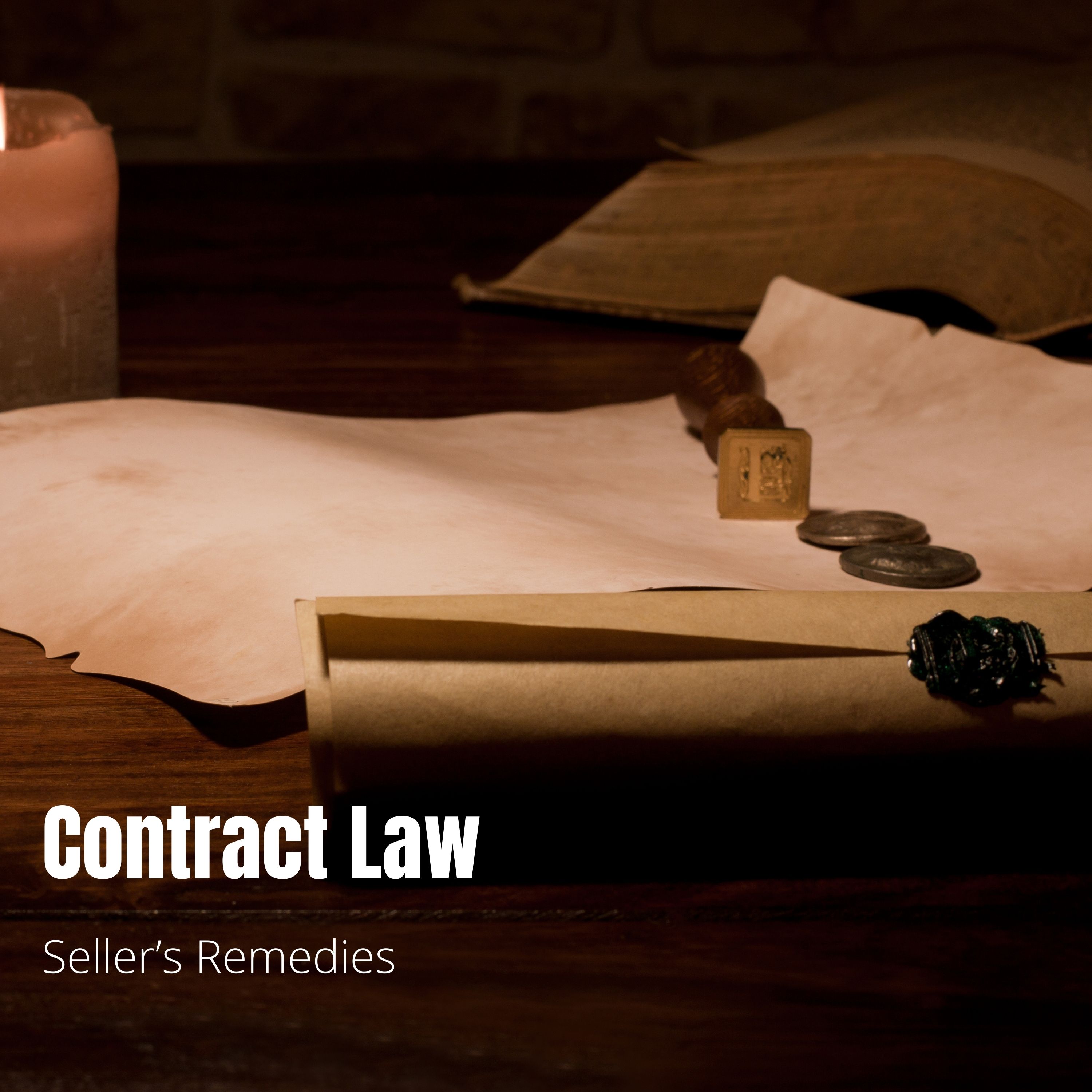 Contract Law - Lecture 13: Common Law Remedy Principles and Seller’s Remedies under the UCC