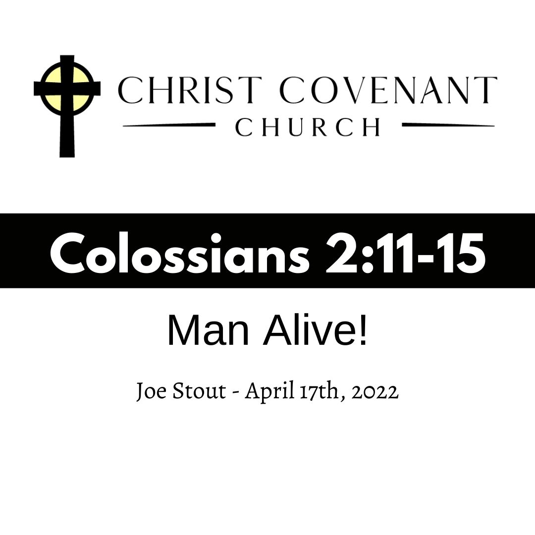 Ep. 82 – Man Alive! – Colossians 2:11-15 | Joe Stout
