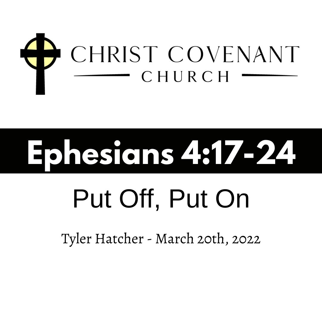 Ep. 78 – Put Off, Put On – Ephesians 4-17-26 Tyler Hatcher