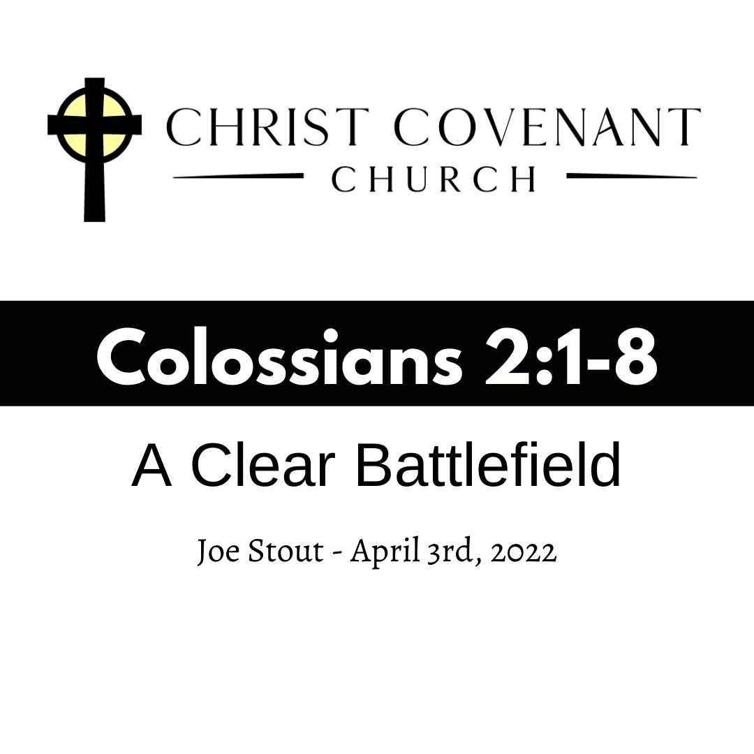 Ep. 80 – A Clear Battlefield – Colossians 2 1-8 Joe Stout