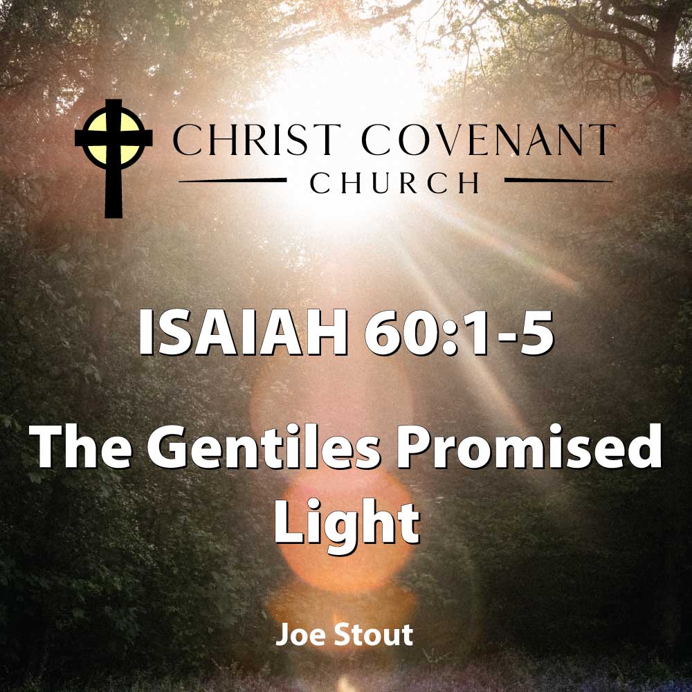 Ep. 75: Isaiah 60:1-5 | The Gentiles Promised Light | Joe Stout