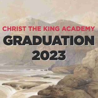 Ep 144 - Graduation Exhortation for Christ the King Academy 2023