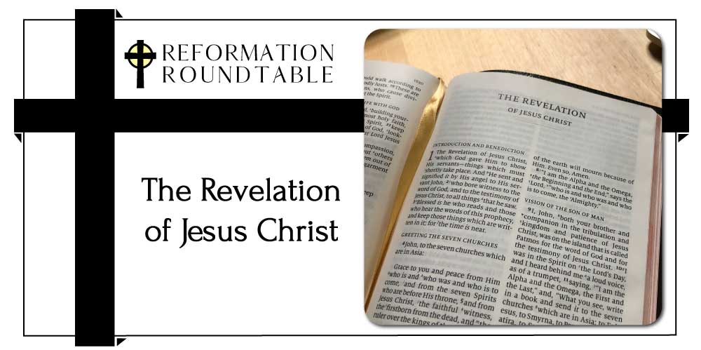 Reformation Roundtable 18 - The Book of Revelation