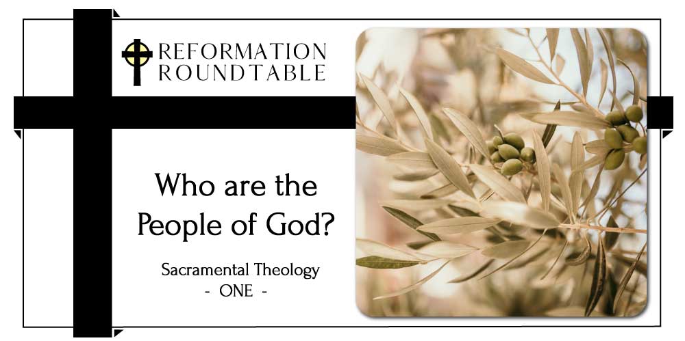 Ep. 21: Who are the People of God? - Reformation Roundtable Podcast