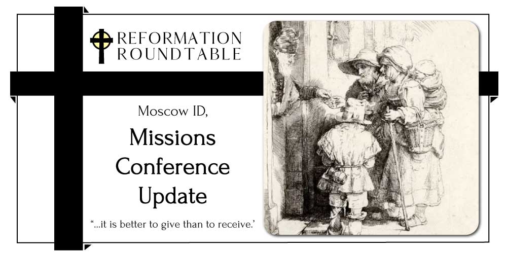 Ep. 30: Missions Conference Update - The Church and Poverty – Reformation Roundtable Podcast