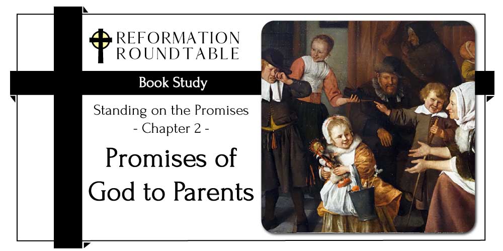 Ep. 34: Fellowship Night: Promises of God to Parents – Reformation Roundtable Podcast