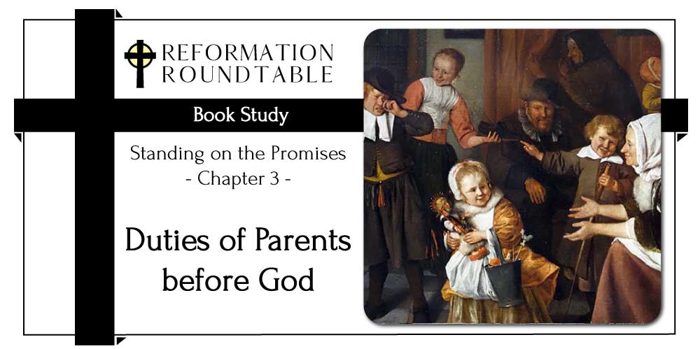 Ep. 36: Fellowship Night - Duties of Parents Before God – Reformation Roundtable Podcast