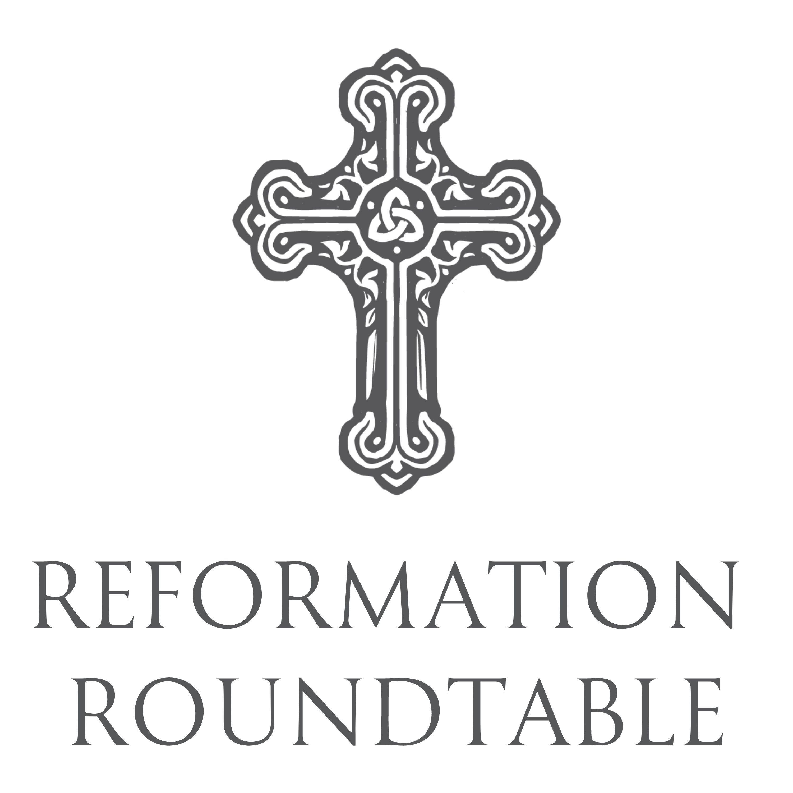 Reformation Roundtable