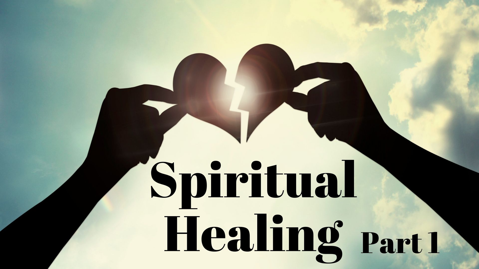 SPIRITUAL HEALING: Part 1 of talking about healing on the spiritual level.