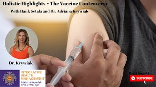 Holistic Highlights -The Vaccine Controversy with Dr. K and Hank Setala