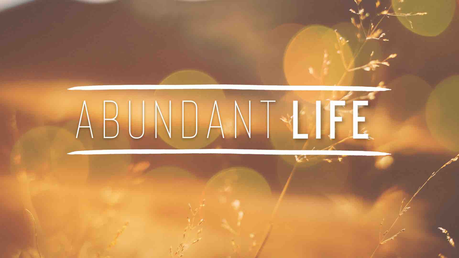 Living An Abundant Life In A Virus Infected World