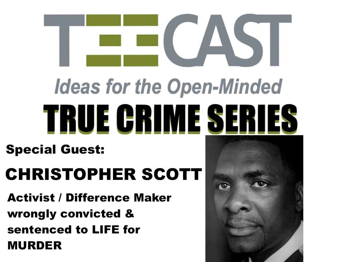Christopher Scott - Wrongly Convicted & Served 12 Yrs for Murder