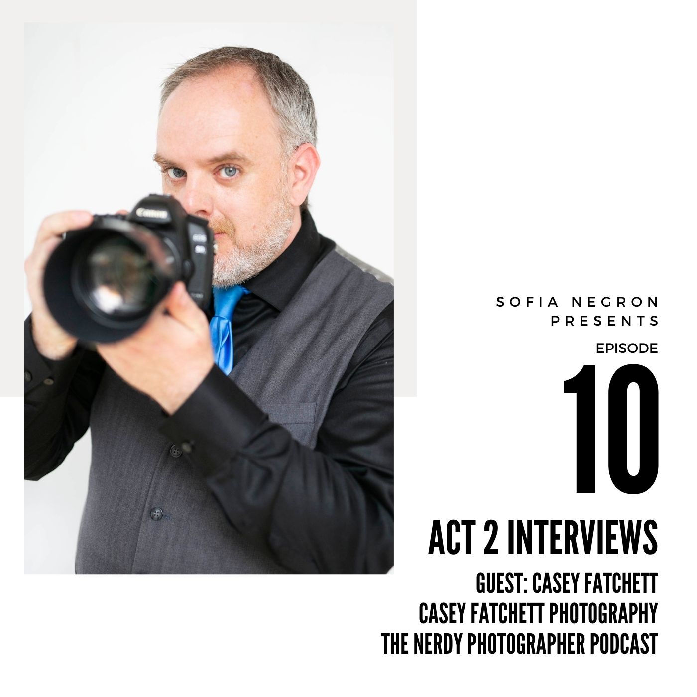 EP 10: Casey Fatchett of Casey Fatchett Photography and The Nerdy Photographer Podcast: Actor turned photographer and podcaster