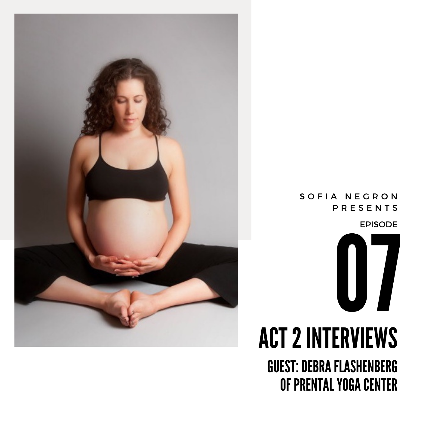 Ep 7 Debra Flashenberg: Actress and now the founder and director of the Prenatal Yoga Center in New York City and host of the podcast, Yoga Birth Babies.