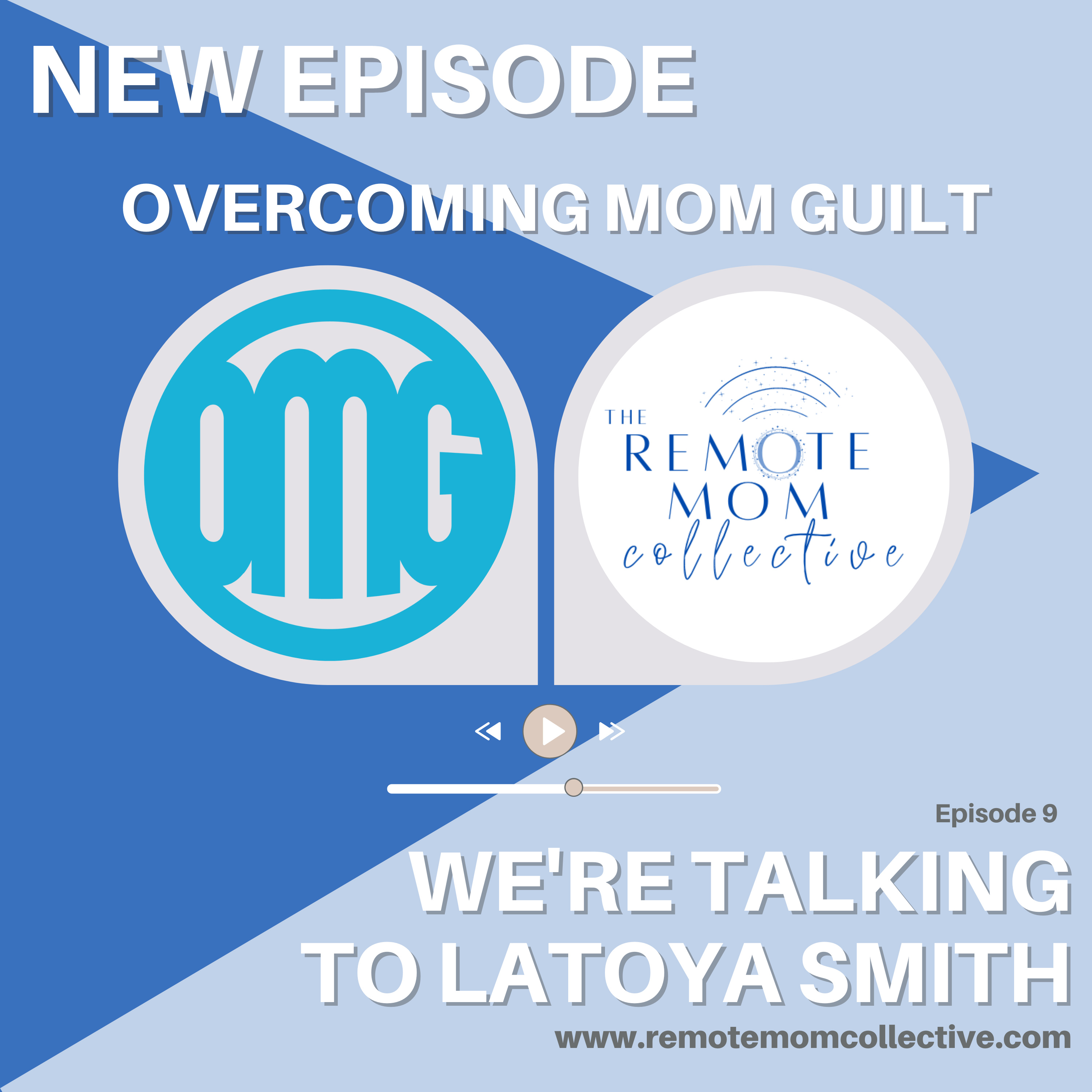 Overcoming Mom Guilt with guest LaToya Smith