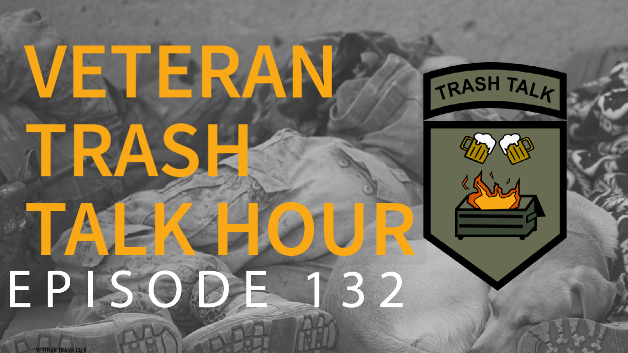 Veteran Trash Talk Hour Ep132