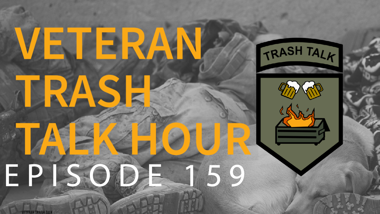 Veteran Trash Talk Hour Ep 159