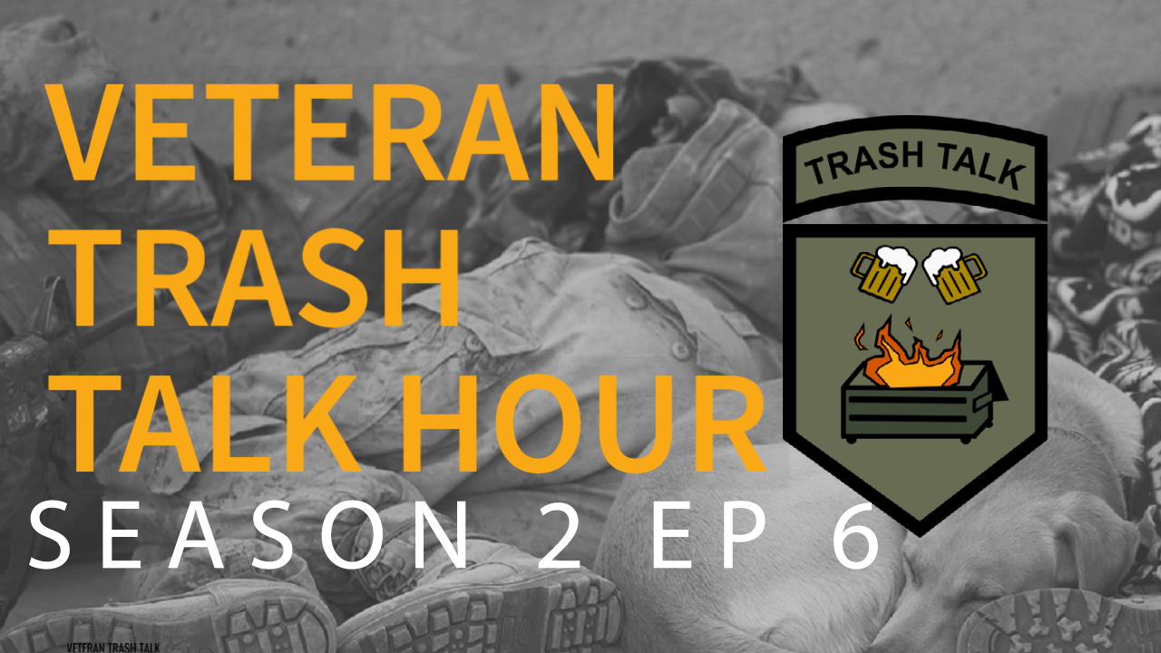 Veteran Trash Talk Hour Season 2 Ep6