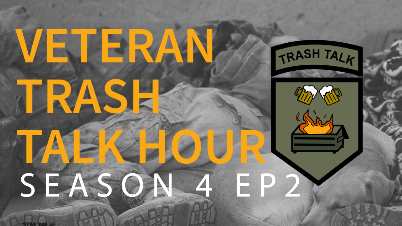 Veteran Trash Talk Hour Season 4 Episode 2 A Marine and His Son