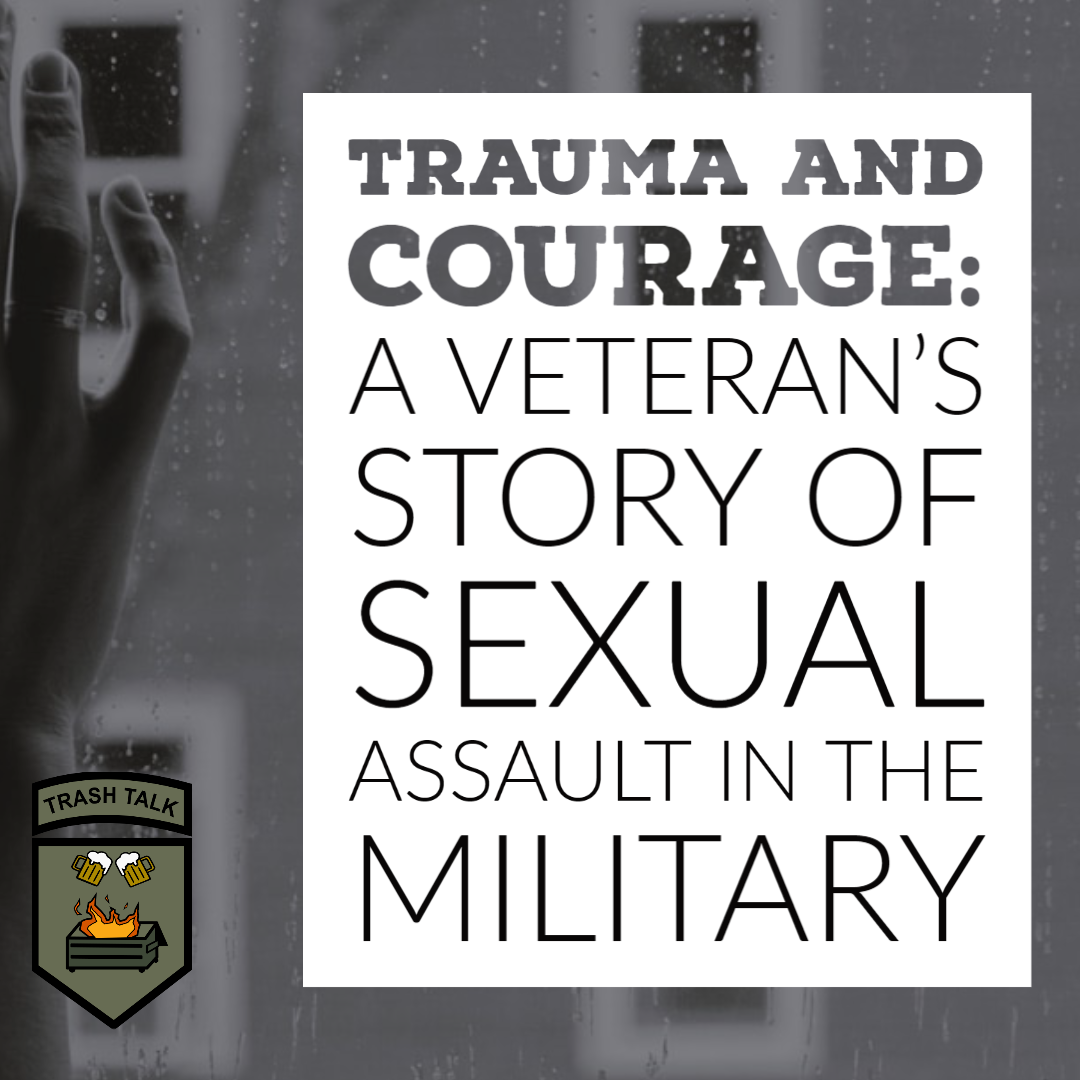 Trauma and Courage: A Veteran&#39;s story of Sexual Assault in the Military