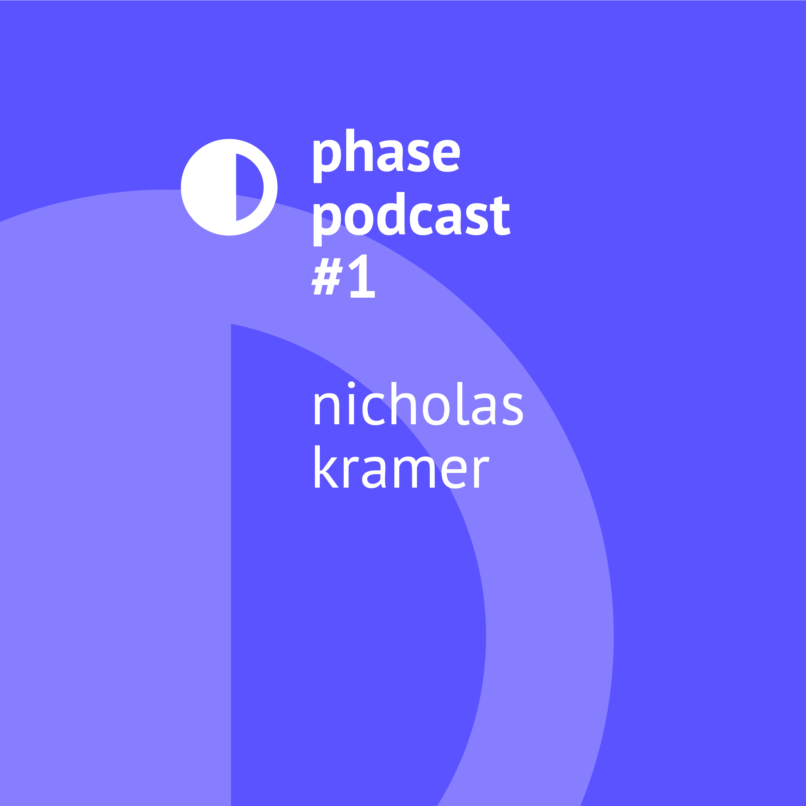 Phase Podcast #1: Nicholas Kramer