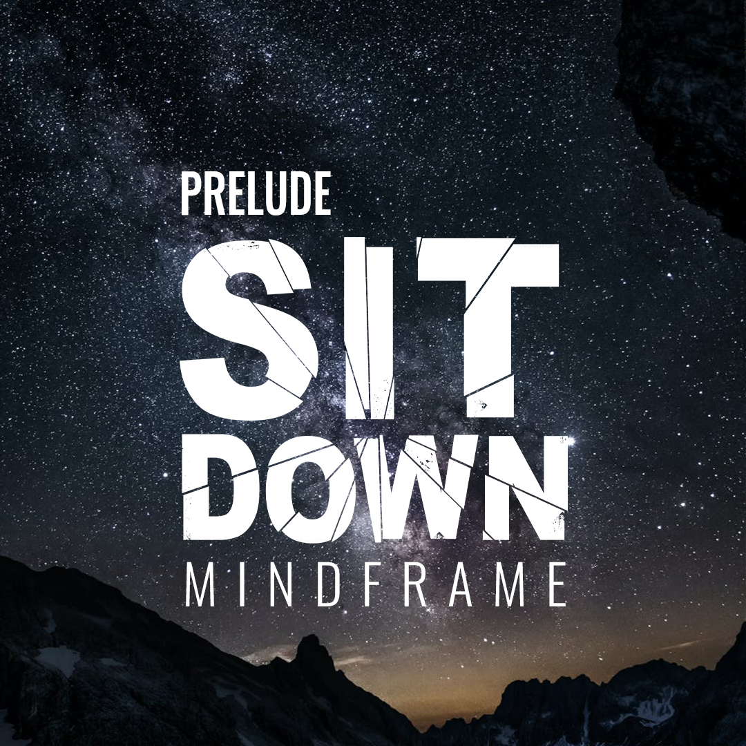 Prelude: Sit Down