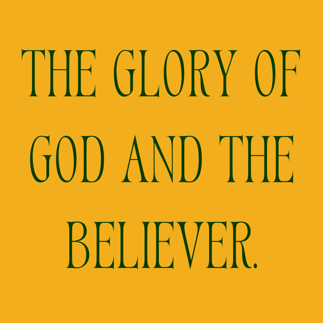The Glory of God and the Believer
