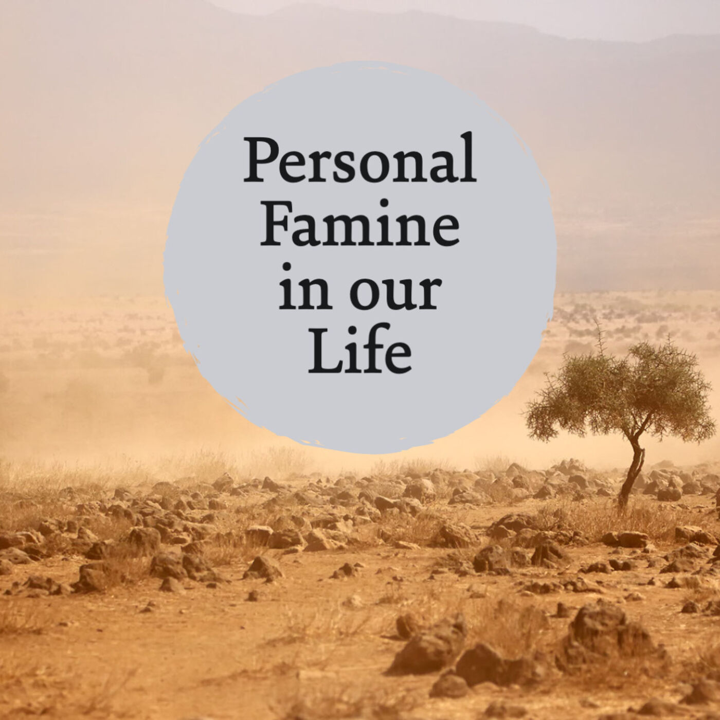 Personal Famine in Our Lives