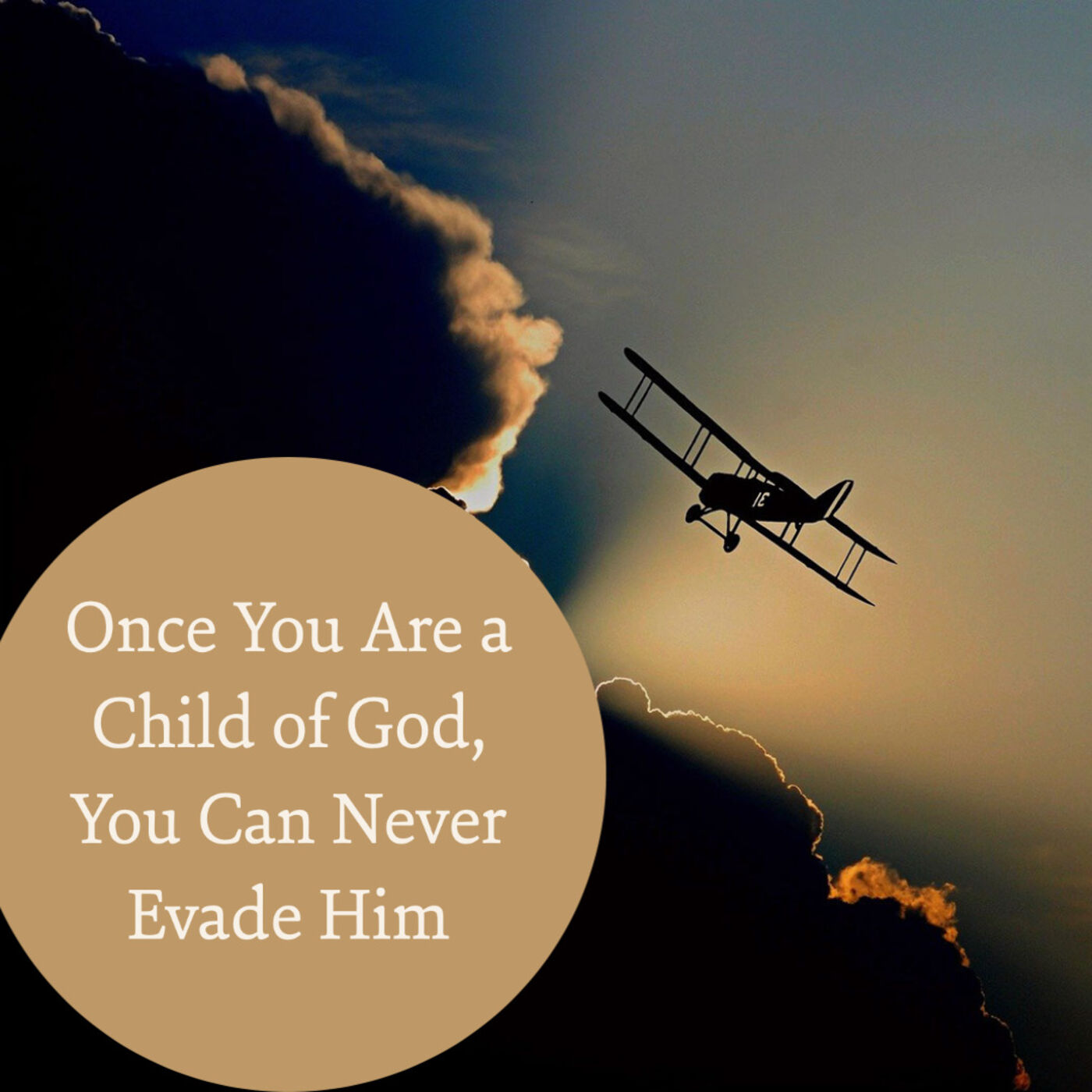 Once You Are a Child of God, You Can Never Evade Him