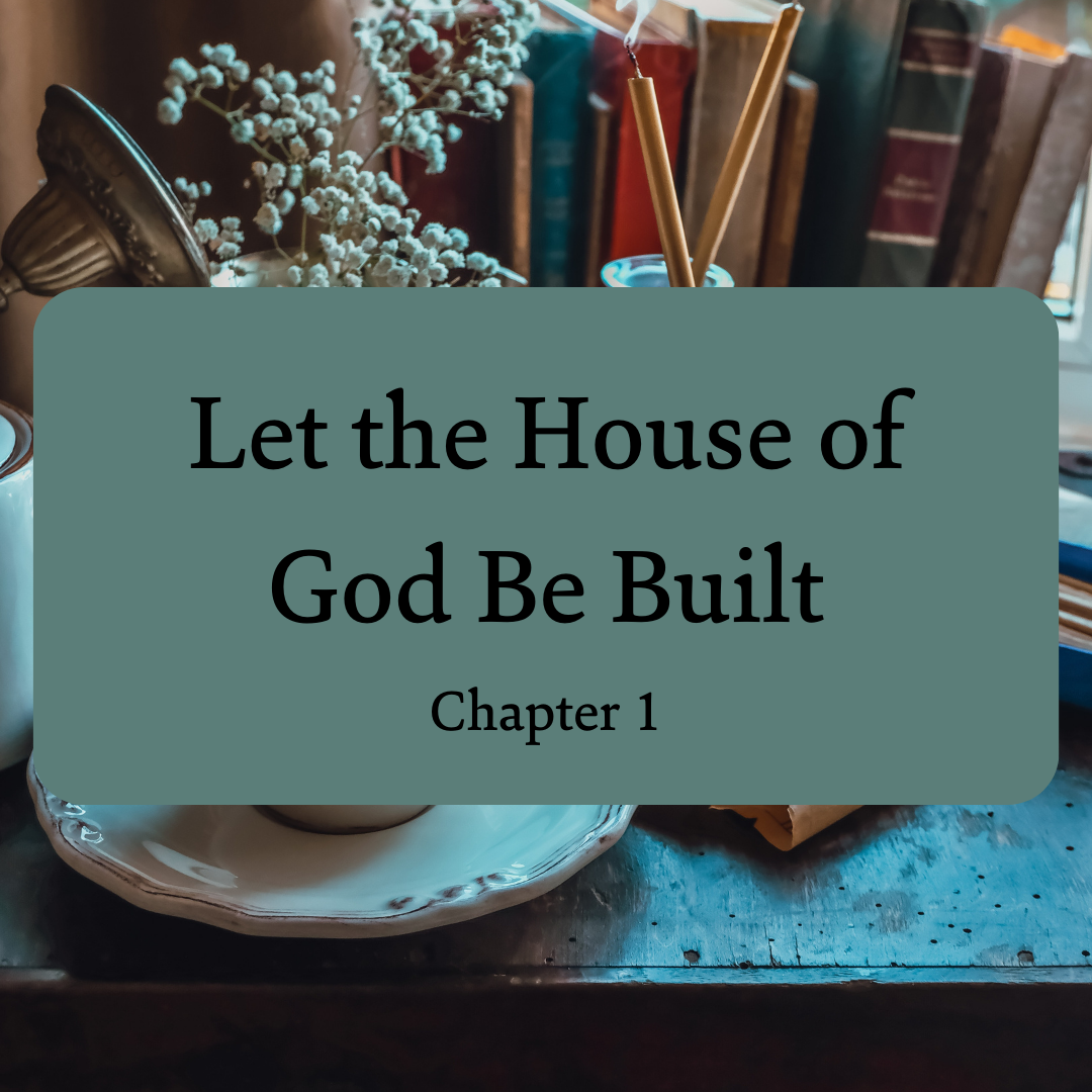 Let the House of God Be Built Chapter 1
