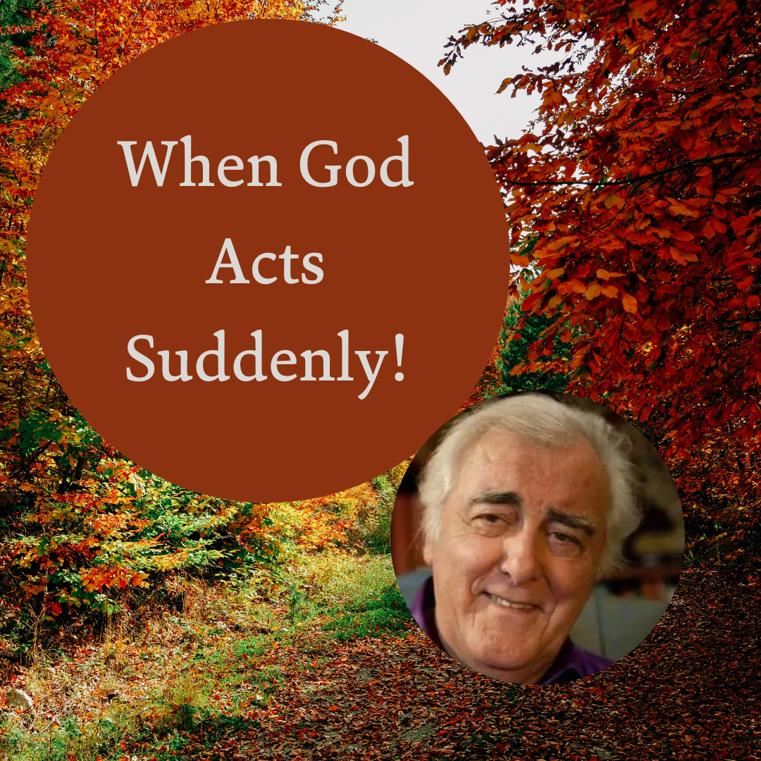 When God Acts Suddenly!