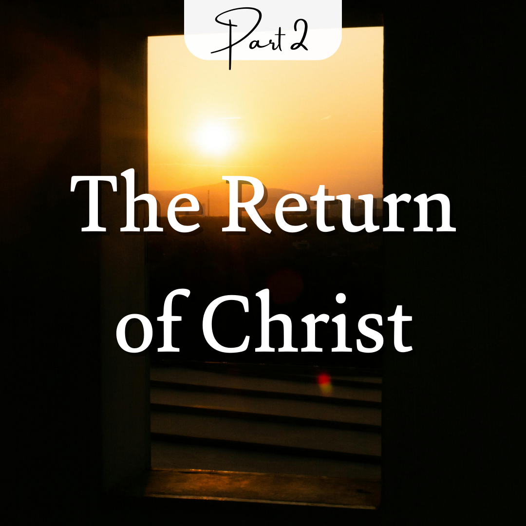 The Return of Christ Part 2