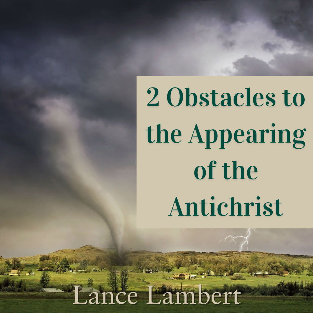 2 Obstacles to the Appearing of the Antichrist