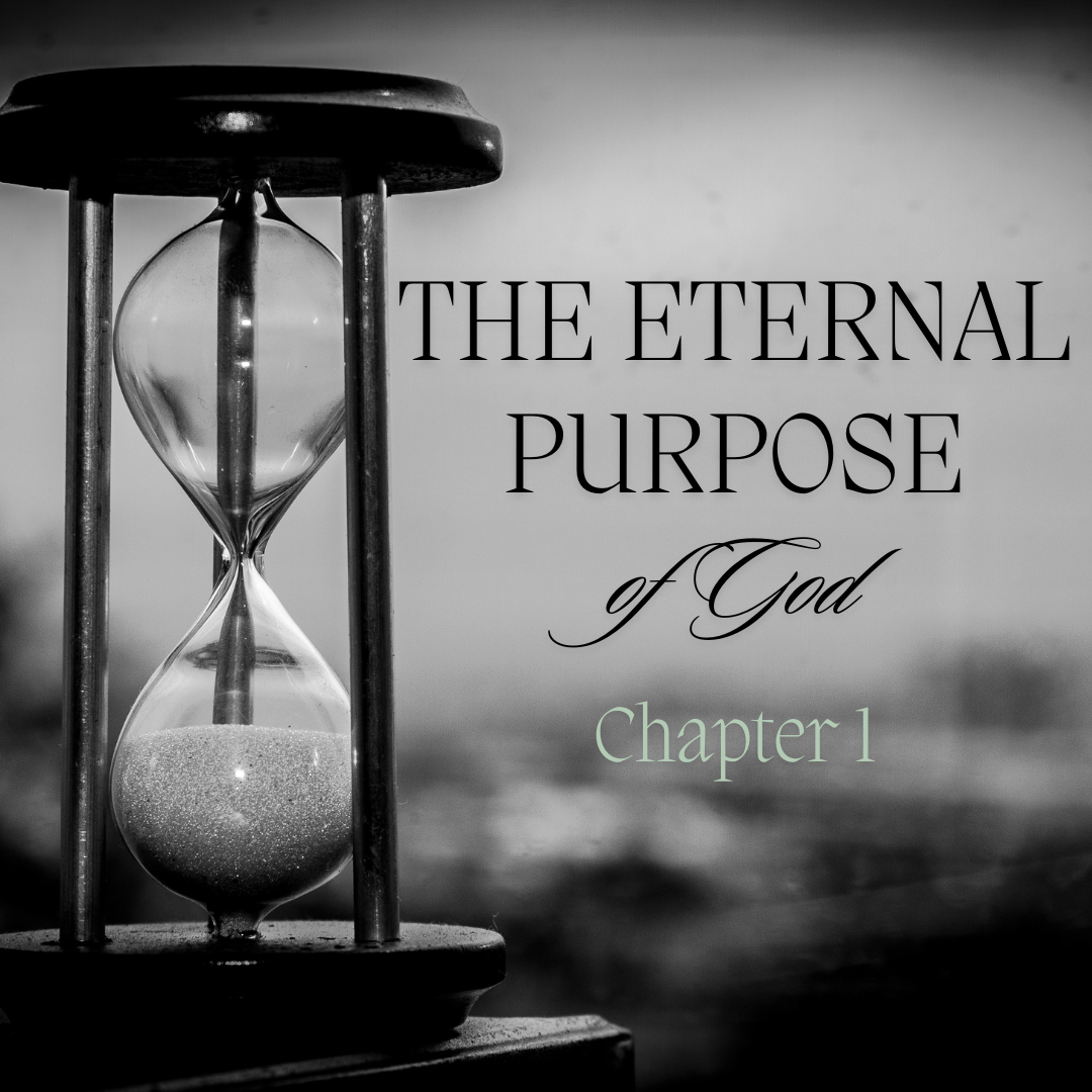 The Eternal Purpose of God — Chapter 1: According to His Eternal Purpose