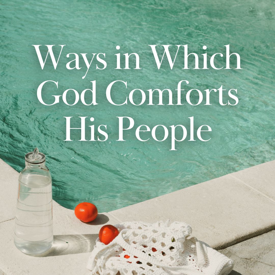 Ways In Which God Comforts His People