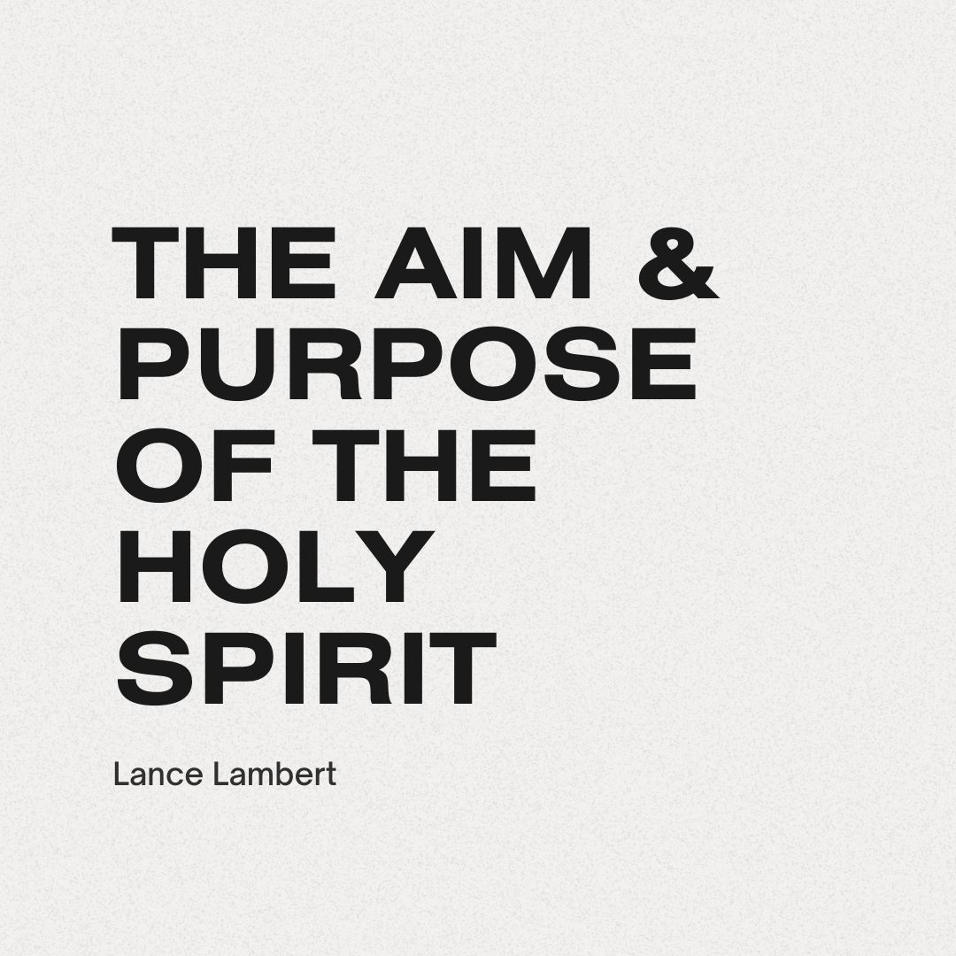The Aim and Purpose of the Holy Spirit