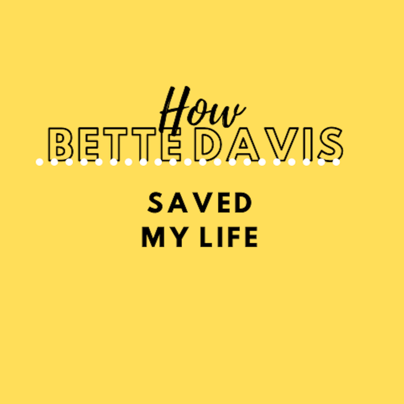 A Very Special How Bette Davis Saved My Life:  "Blossoms In The Dust"