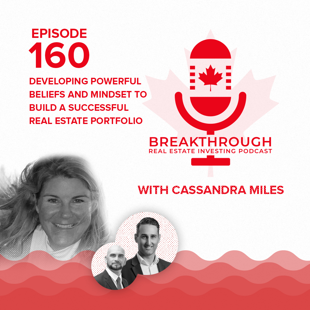 Episode #160 - Developing Powerful Beliefs and Mindset to Build a Successful Real Estate Portfolio with Cassandra Miles
