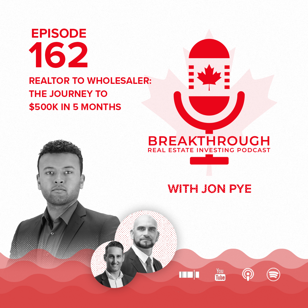 Episode #162 - Realtor to Wholesaler: The Journey to $500k in 5 Months with Jon Pye