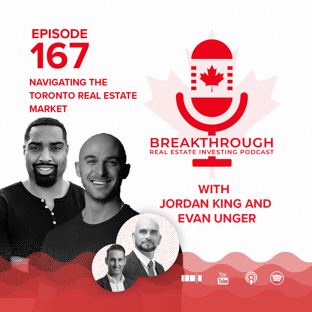 Episode #167 - Navigating the Toronto Real Estate Market with Jordan King and Evan Ungar