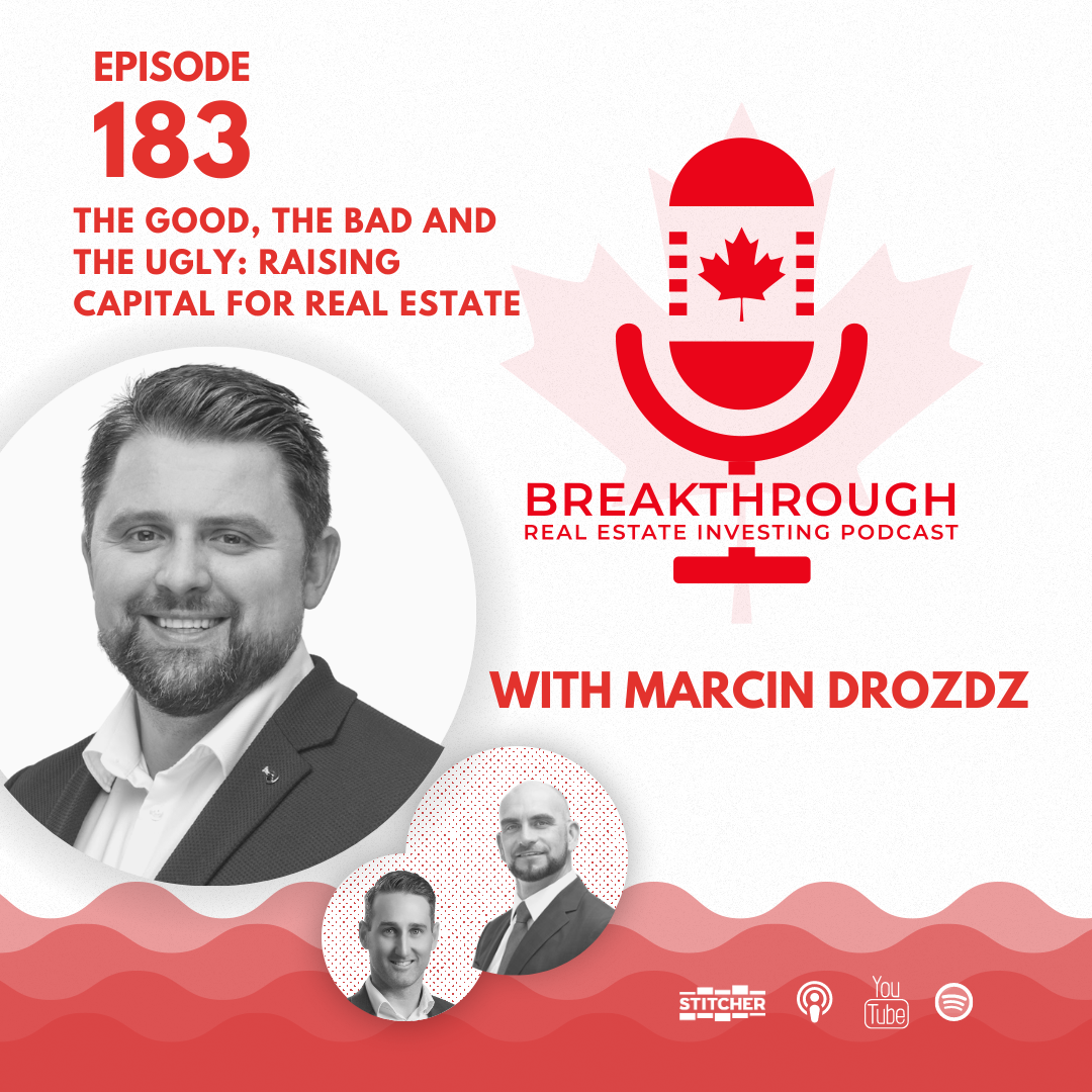 Episode #183 - The Good, The Bad and the Ugly: Raising Capital for Real Estate with Marcin Drozdz