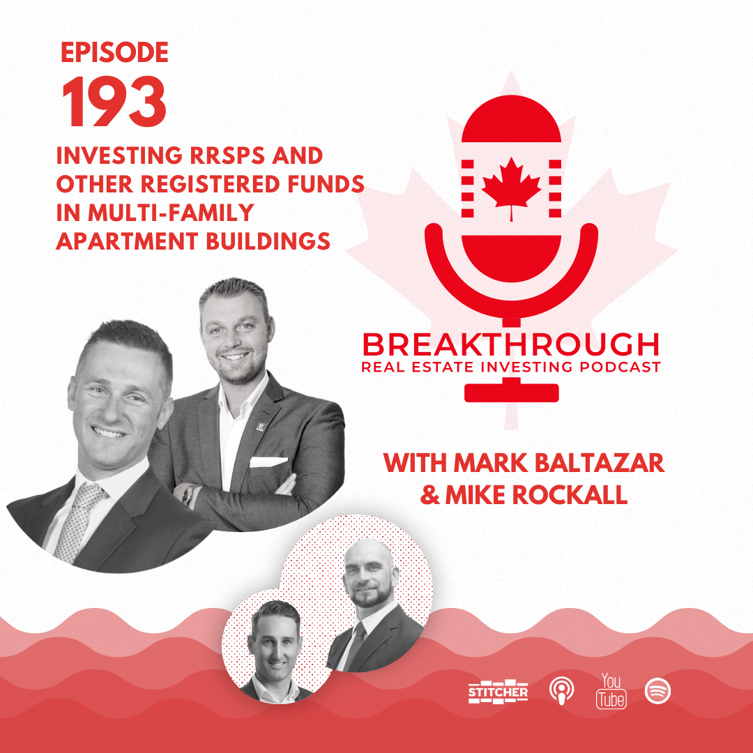 Episode 193: Investing RRSPs and other Registered Funds in Multi-family Apartment Buildings with Mark Baltazar & Mike Rockall