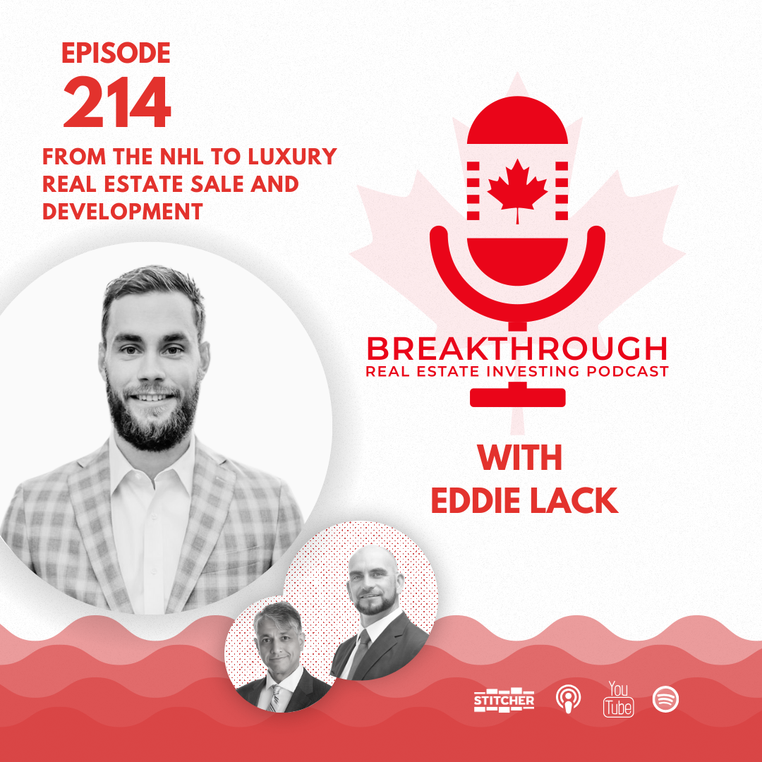 Episode #214: From the NHL to Luxury Real Estate Sale and Development with Eddie Lack