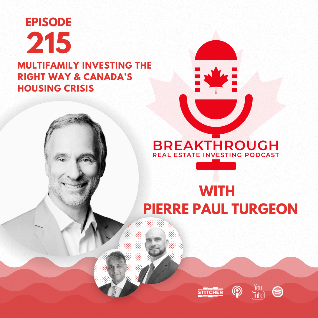 Episode #215: Multifamily Investing the Right Way & Canada’s Housing Crisis with Pierre Paul Turgeon