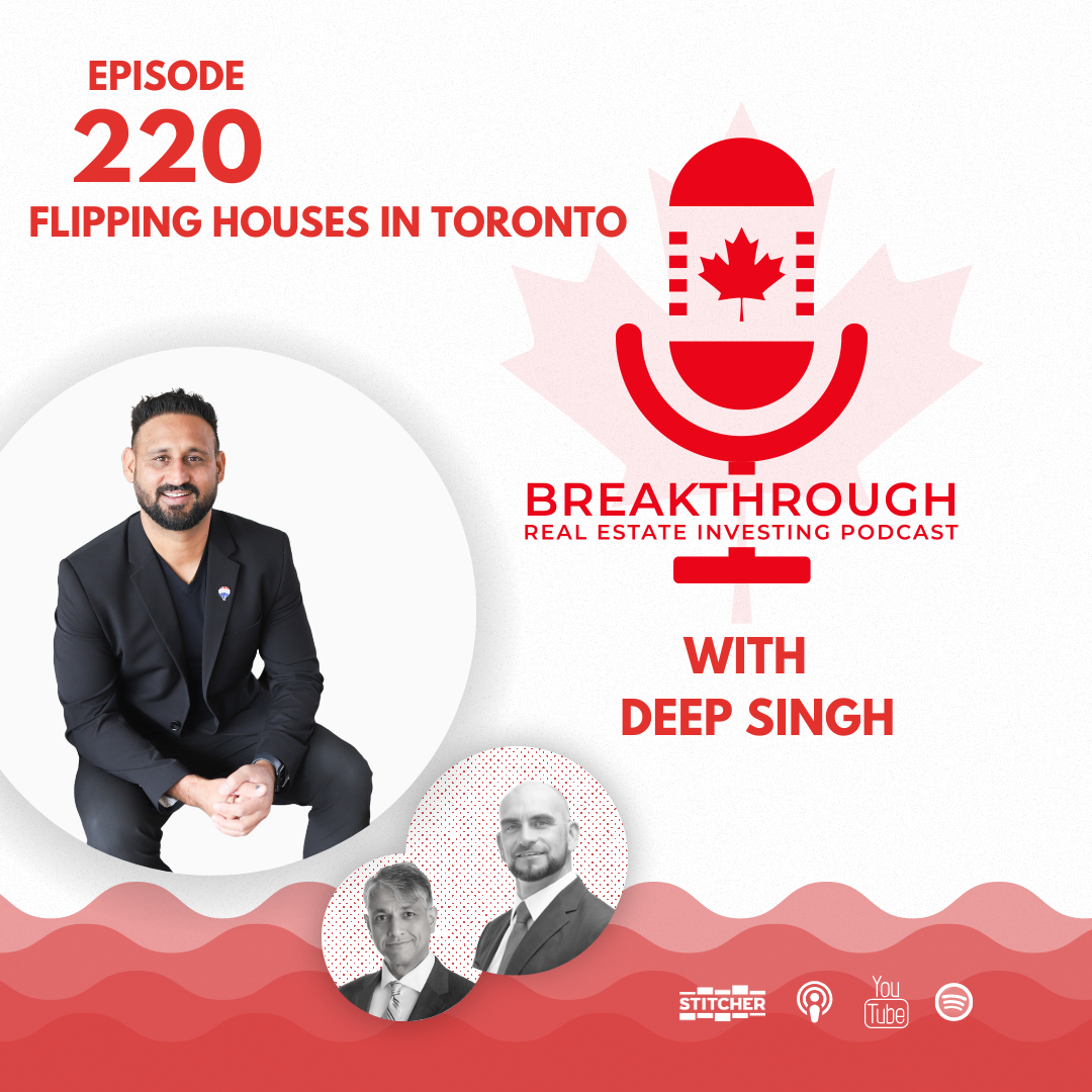 Episode #220 - Flipping Houses in Toronto with Deep Singh