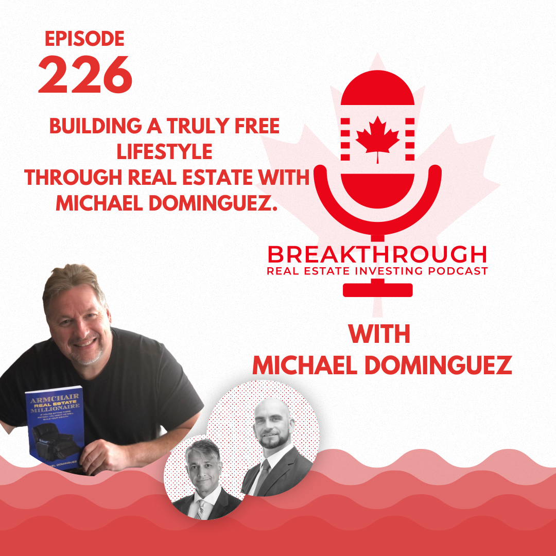 Episode #226: Building a Truly Free Lifestyle Through Real Estate with Michael Dominguez