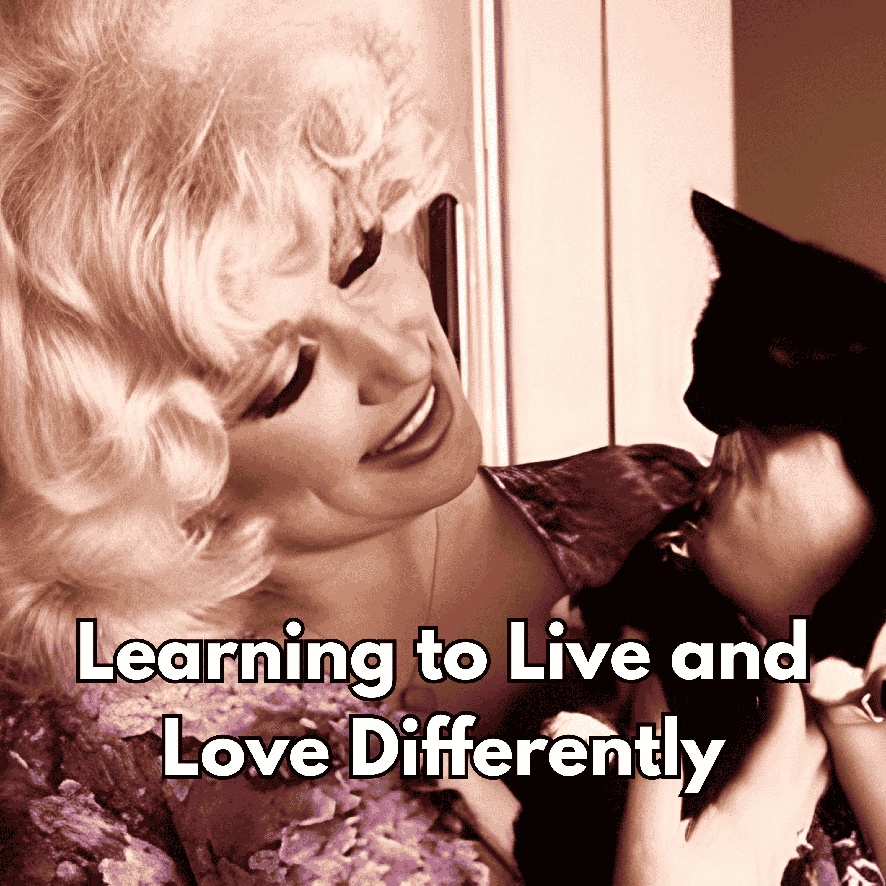 Learning to Live and Love Differently