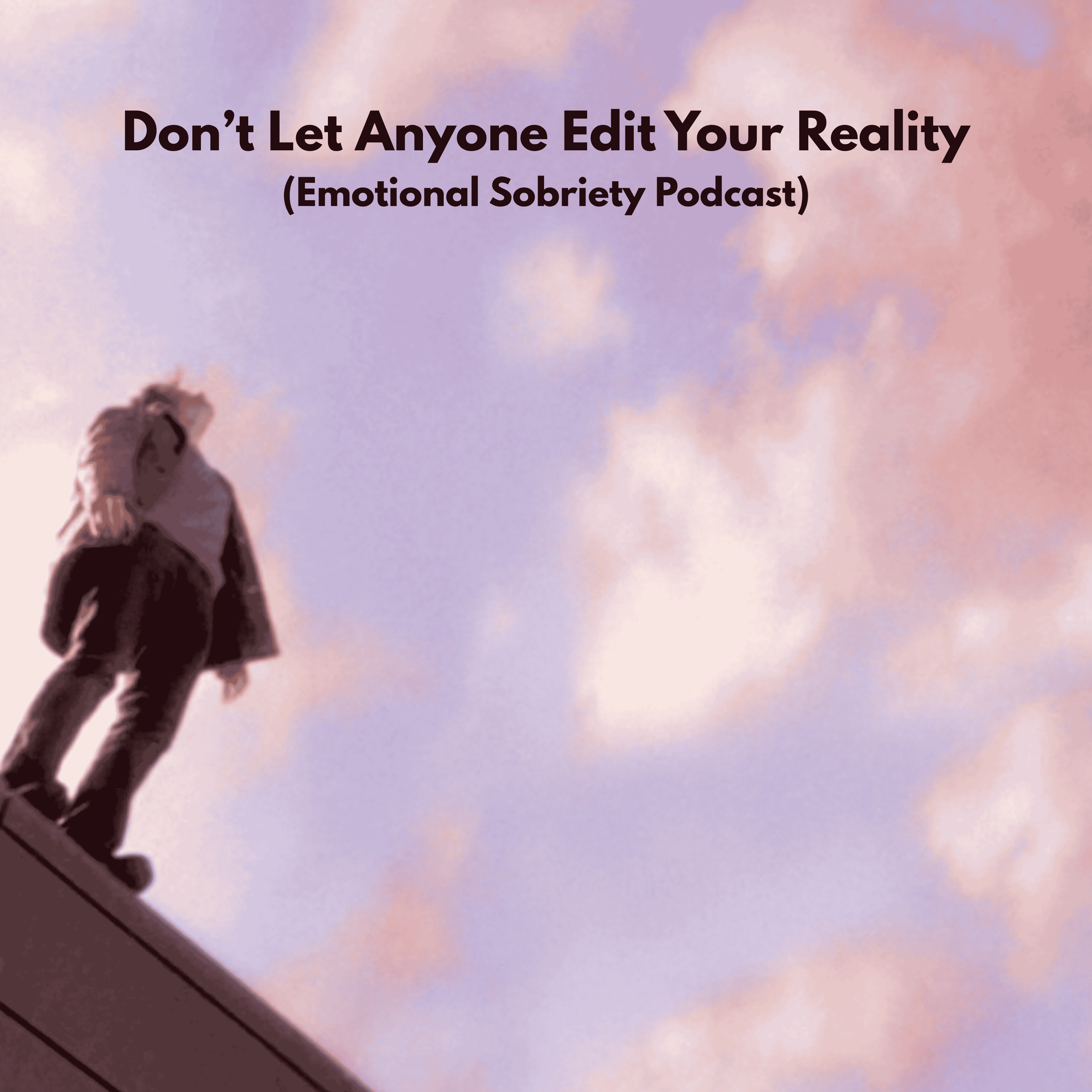 Don’t Let Anyone Edit Your Reality