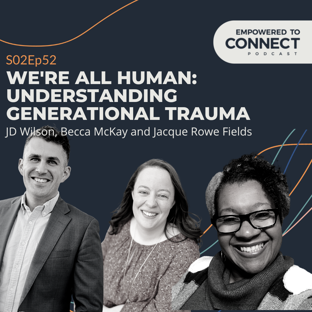 [E102] We're All Human: Understanding Generational Trauma